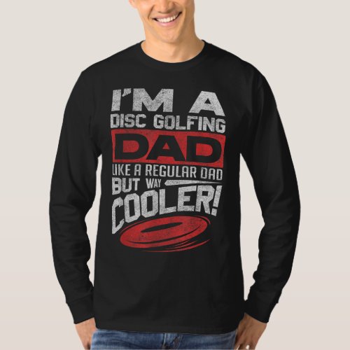Funny Disc Golf Dad Fathers Day Disc Golfing T_Shirt