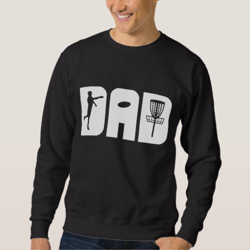 Funny Disc Golf Dad Fathers Day Sweatshirt