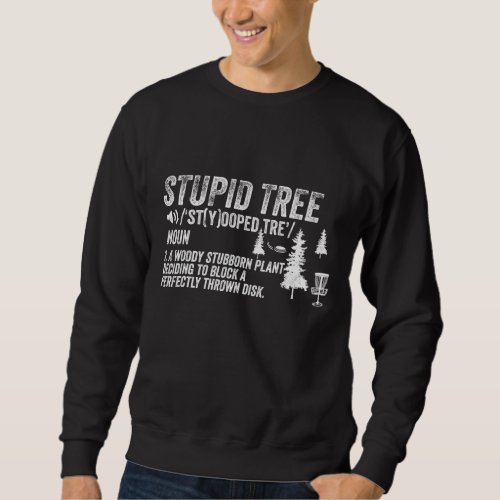 Funny Disc Golf Frisbee Golfing Gifts Stupid Tree Sweatshirt