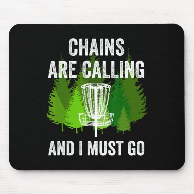 Funny Disc Golf Gift Chains Are Calling And I Must Mouse Pad (Front)