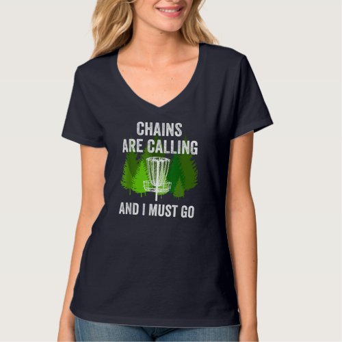 Funny Disc Golf Gift Chains are Calling and I Must T_Shirt