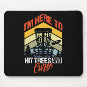 Funny Disc Golf I'm Here To Hit Trees And Curse Go Mouse Pad