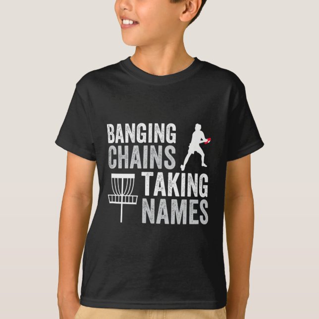 Funny Disc Golf Nging Chains Taking Names  T-Shirt (Front)