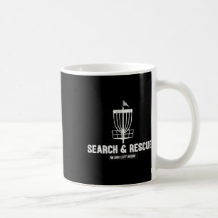 Funny Disc Golf Player Humor Search And Rescue No Coffee Mug