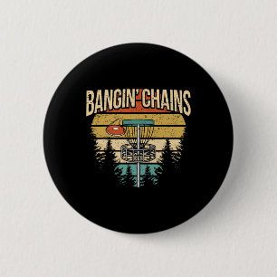 Funny Disc Golf Player Saying I Bangin' Chains  Button