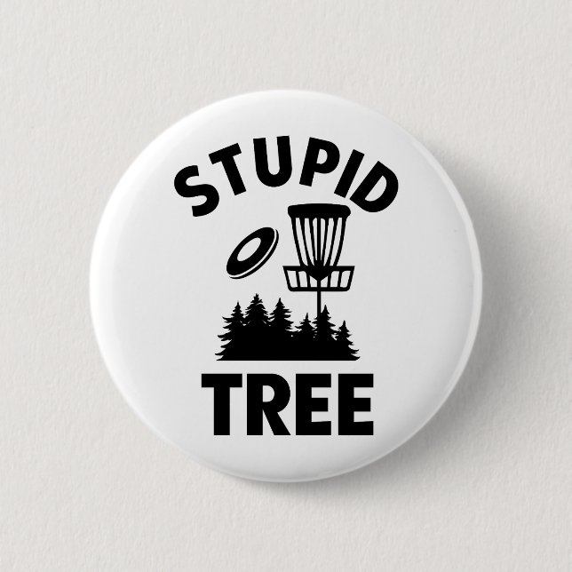 Funny Disc Golf Quote Stupid Tree Button (Front)