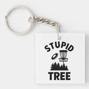 Funny Disc Golf Quote Stupid Tree Keychain