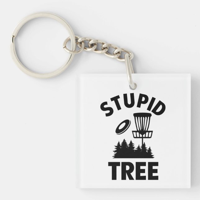 Funny Disc Golf Quote Stupid Tree Keychain (Front)