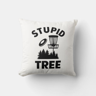 Funny Disc Golf Quote Stupid Tree Throw Pillow