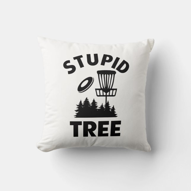 Funny Disc Golf Quote Stupid Tree Throw Pillow (Front)