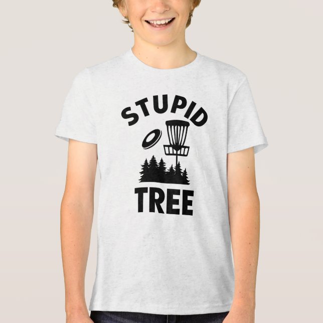 Funny Disc Golf Quote Stupid Tree Tri-Blend Shirt (Front)