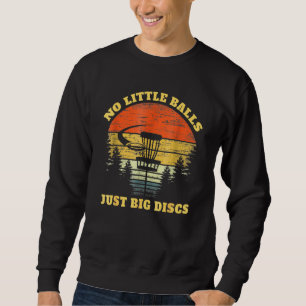 Funny Disc Golf Vintage No Little Balls Just Big D Sweatshirt