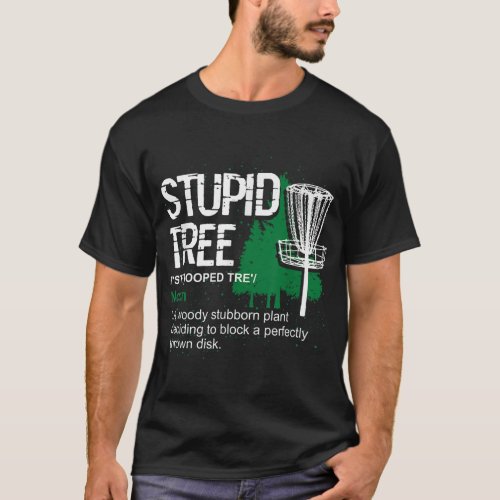 Funny Disc Golfer Gift Outdoor Sports Stupid Tree  T_Shirt