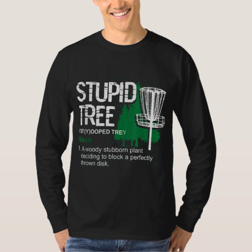 Funny Disc Golfer Gift Outdoor Sports Stupid Tree  T_Shirt