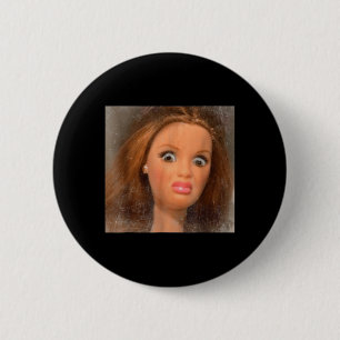 Funny Disgusting Doll Face Meme  Button