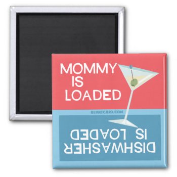 Funny Dishwasher Magent Mommy Is Loaded Magnet by bluntcard at Zazzle