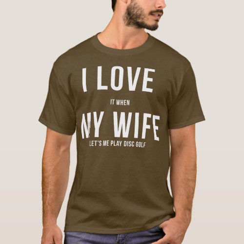 Funny Disk Golf I Love My Wife  T_Shirt