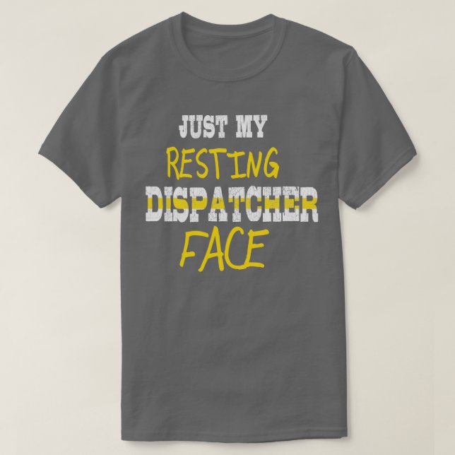 Funny Dispatcher Quote Just My Resting Dispatcher  T-Shirt (Design Front)