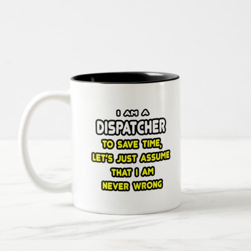 Funny Dispatcher T_Shirts and Gifts Two_Tone Coffee Mug