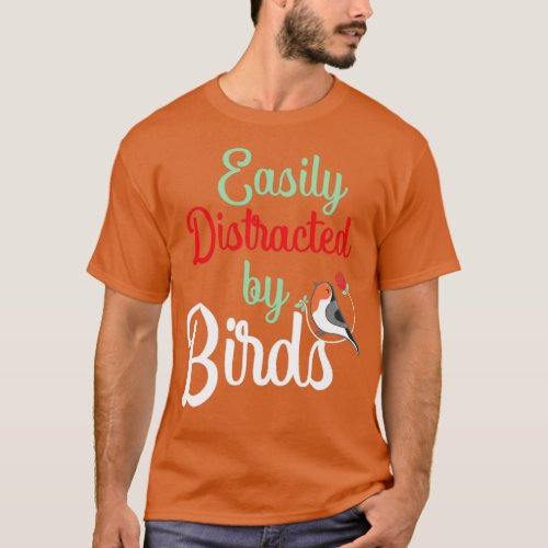 Funny Distracted By Birds Ornithology Bird gift  1 T_Shirt