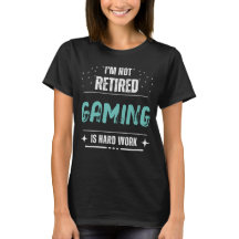 Funny distressed Not retired - Gaming is hard work