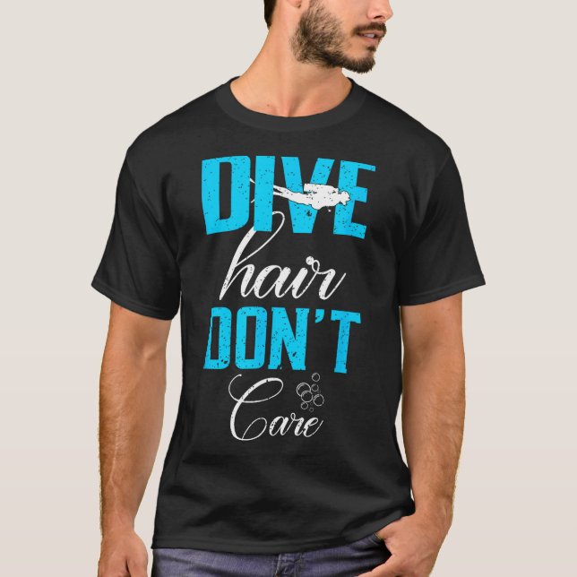Funny Diving Design Of Dive Hair Don't Care For Fu T-Shirt (Front)
