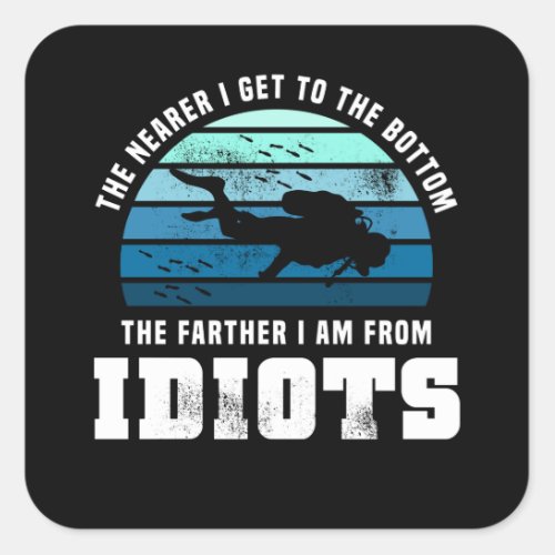 Funny Diving Gift _ farther from Idiots Square Sticker