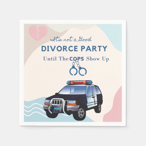 Funny Divorce Party Until The Cops Show Up       Napkins