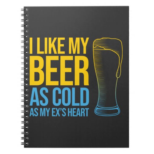 Funny Divorce quote _ I Like My Beer as Cold as Notebook