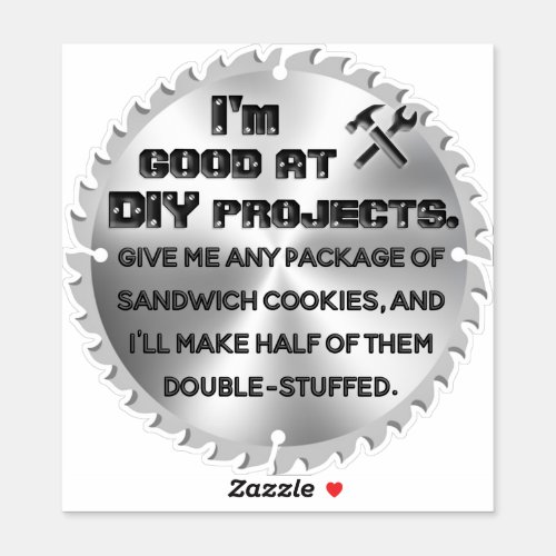 Funny DIY Cookie Projects Quote on Saw Blade Sticker