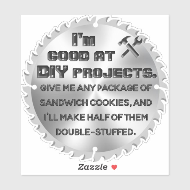 Funny DIY Cookie Projects Quote on Saw Blade Sticker (Sheet)