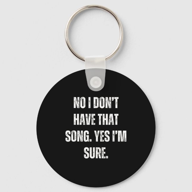 Funny Dj I Dont Have That Song Request Mens Womens Keychain (Front)