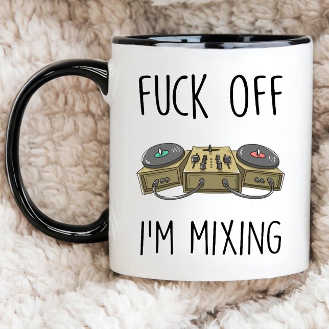 Funny DJ Production F*ck Off I'm Mixing enthusiast Mug (Creator Uploaded)