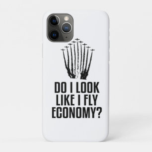 Funny Do I Look Like I Fly Economy Traveler Quote iPhone 11 Pro Case