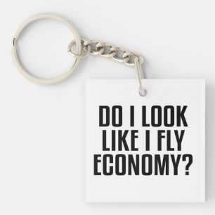 Funny Do I Look Like I Fly Economy Traveler Quote Keychain