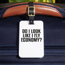 Funny Do I Look Like I Fly Economy Traveler Quote
