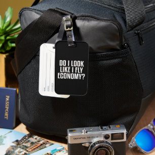 Funny Do I Look Like I Fly Economy Traveler Quote Luggage Tag