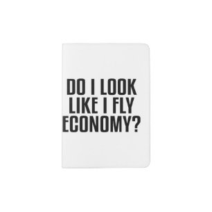 Funny Do I Look Like I Fly Economy Traveler Quote Passport Holder