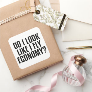 Funny Do I Look Like I Fly Economy Traveler Quote Square Sticker