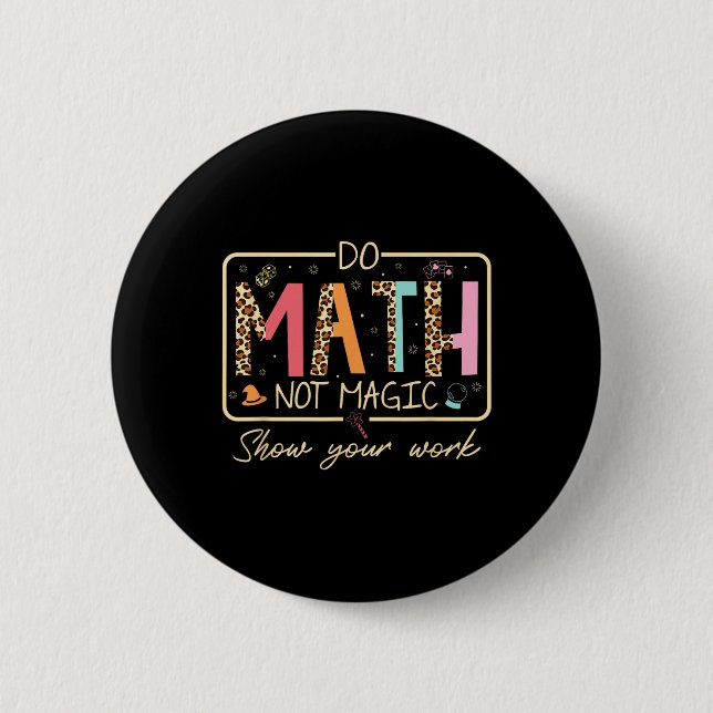 Funny Do Math Not Magic School Leopard Math Scienc Button (Front)