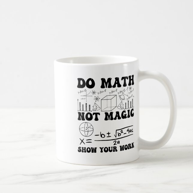 Funny Do Math Not Magic Show Your Work Back To Sch Coffee Mug (Right)