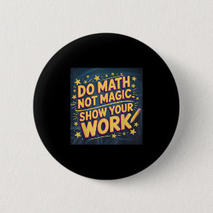 Funny Do Math Not Magic Teacher Back To School Mat Button