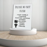 Funny Do Not Flush Business Bathroom  Pedestal Sign<br><div class="desc">This design was created through digital art. It may be personalized by clicking the customize button and changing the color, adding a name, initials or your favorite words. Contact me at colorflowcreations@gmail.com if you with to have this design on another product. See more of my creations or follow me at...</div>