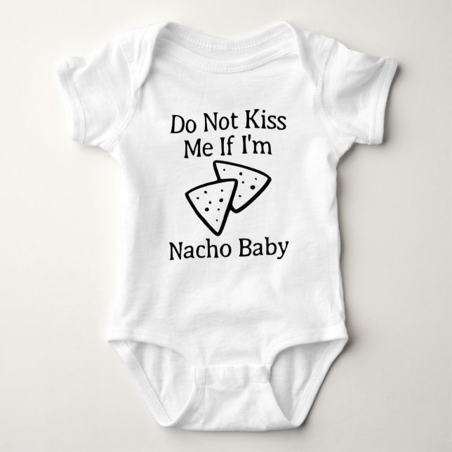 Funny Do Not Kiss Me If I'm Nacho Baby Bodysuit (Front)