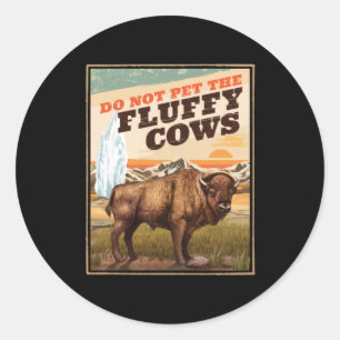 Funny Do Not Pet The Fluffy Cows Bison Lover Classic Round Sticker