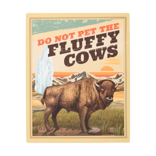 Funny Do Not Pet The Fluffy Cows Bison Lover Metal Print