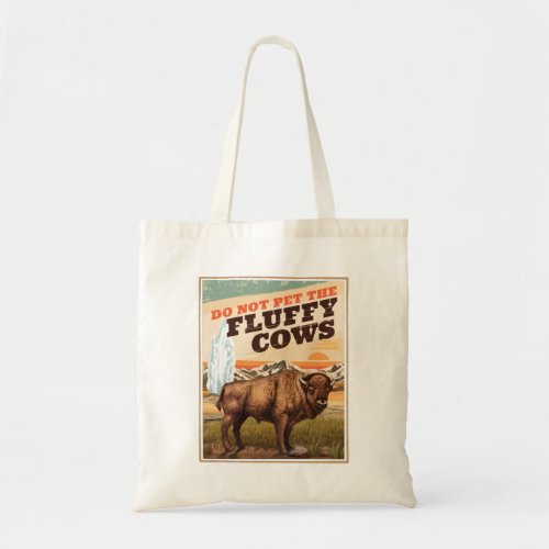 Funny Do Not Pet The Fluffy Cows Bison Lover Tote Bag