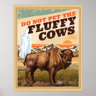 Funny Do Not Pet The Fluffy Cows Bison Poster