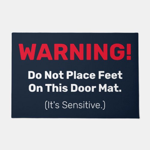 Funny Do Not Put Feet on This Mat Its Sensitive