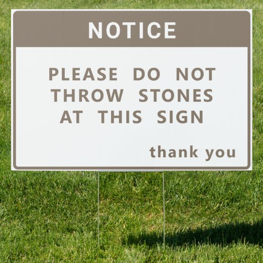 Funny "DO NOT THROW STONES AT THIS SIGN" Yard Sign